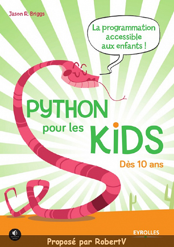 Python pour les kids - Jason R. Briggs - La programmation accessible aux enfants!