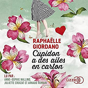 Raphaëlle Giordano - Cupidon à des ailes en carton (2019)