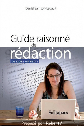 Guide raisonné de rédaction - de l’idée au texte - Daniel Samson-Legault