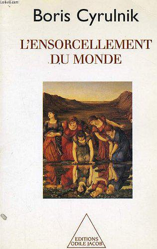 L’ensorcellement du monde - Boris Cyrulnik