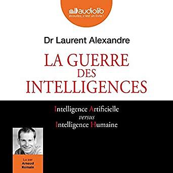 Laurent Alexandre - La Guerre des intelligences (2018)