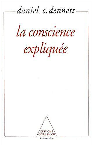 La Conscience Expliquée - Daniel C. Dennett