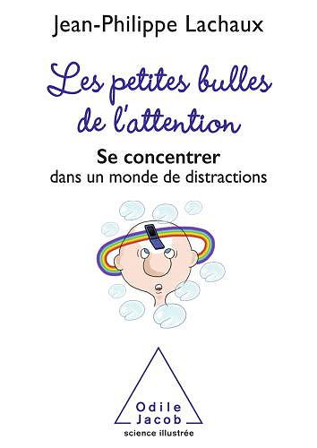 Les petites bulles de l’attention - Jean-Philippe Lachaux