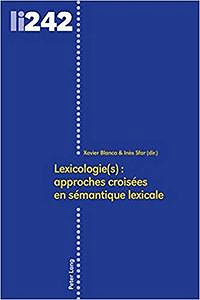 Lexicologie(s) : approches croisées en sémantique lexicale - Xavier Blanco, Inès Sfar