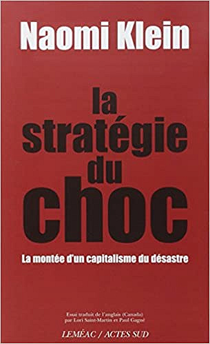 La stratégie du choc: La montée d’un capitalisme du désastre - Naomi Klein