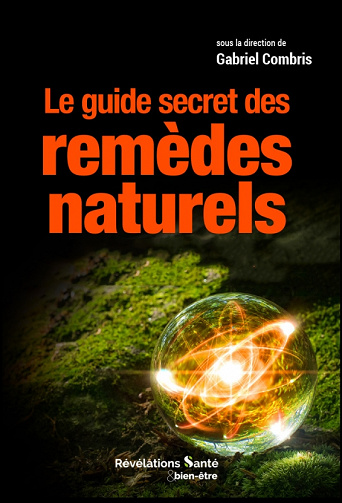 Le guide secret des remèdes naturels - Gabriel Combris