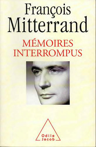 Mémoires interrompus - François Mitterrand, Georges-Marc Benamou