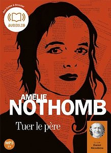 Tuer le père - Amélie Nothomb