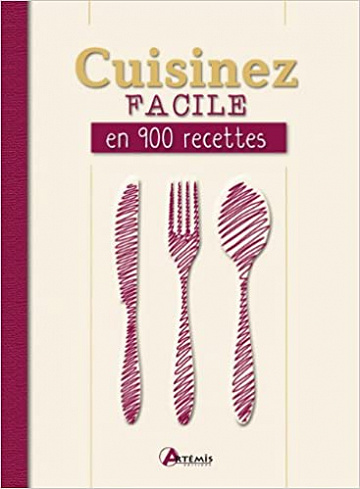 Cuisinez facile en 900 recettes - Collectif