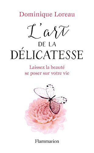 Dominique Loreau – L’art de la délicatesse