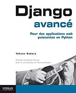 Django avancé: Pour des applications web puissantes en Python (Blanche) - Yohann Gabory