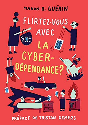 Flirtez-vous avec la cyberdépendance? - Manon R. Guerin (2019)