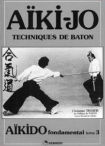 Christian Tissier - Aïki-jo: Techniques de baton (Aïkido fondamental tome 3)