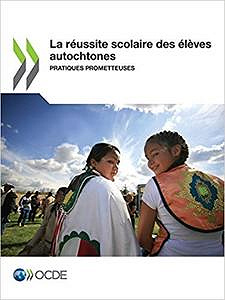 La réussite scolaire des élèves autochtones: Pratiques prometteuses - OECD
