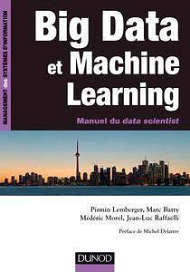 Big Data et machine learning : Manuel du data scientist - Marc Batty