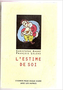 L’Estime de soi : s’aimer pour mieux vivre avec les autres - Christophe André & François Lelord