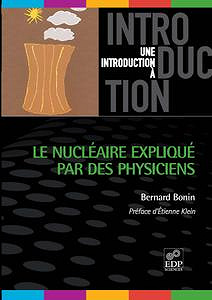 Le nucléaire expliqué par des physiciens - Bernard Bonin
