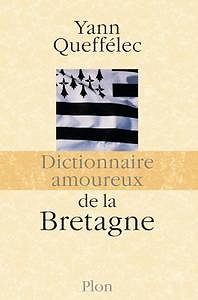 Dictionnaire amoureux de la Bretagne - Yann Queffélec