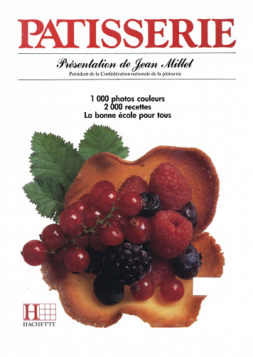 Jean Millet - Pâtisserie : 1000 photos couleurs, 2000 recettes, La bonne école pour tous
