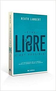 Etre libre, c’est possible ! - Heath Lambert