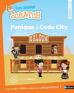 Panique à code city - Apprends à programmer avec Scratch - Dès 8 ans - Alexandra Bernard, Rémy Tornior
