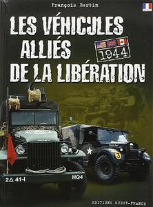 Les véhicules alliés de la Libération - François Bertin