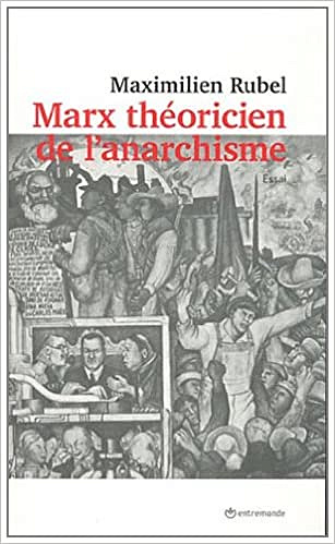 Marx théoricien de l’anarchisme - Maximilien Rubel