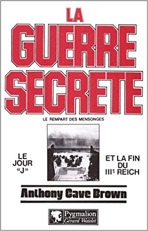 La Guerre Secrète, le rempart des mensonges, tome 2 : Le Jour J et la fin du IIIe Reich