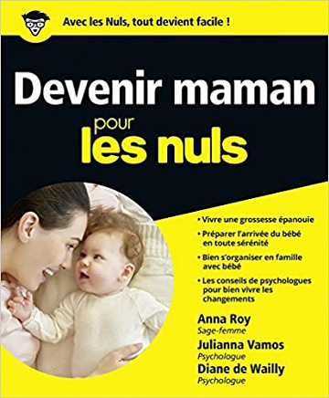 Devenir maman pour les Nuls - Julianna Vamos, Diane de Wailly, Anna Roy (2018)