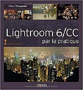 Lightroom 6/CC par la pratique - Gilles Theophile