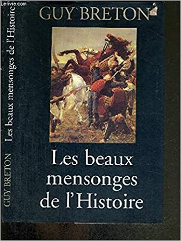 Les beaux mensonges de l’histoire - Guy Breton
