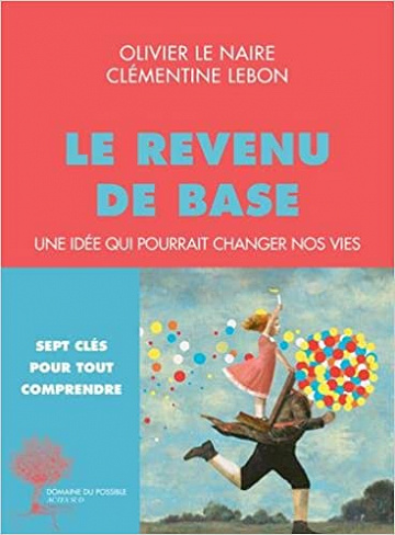 Le Revenu de base: Une idée qui pourrait changer nos vies - Olivier Le Naire