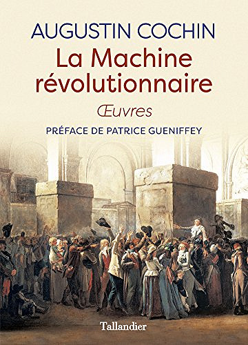 La machine révolutionnaire - Augustin Cochin (2018)