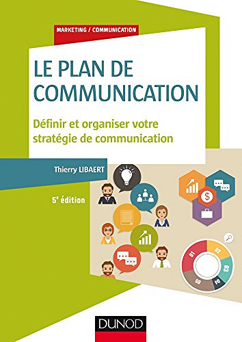 Le plan de communication (5e éd) : Définir et organiser votre stratégie de communication - Thierry Libaert