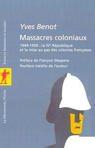Massacres coloniaux - 1944-1950 - Yves Benot