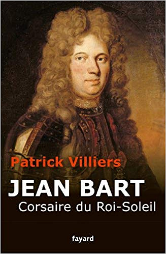 Jean Bart: Corsaire du Roi Soleil - Patrick Villiers