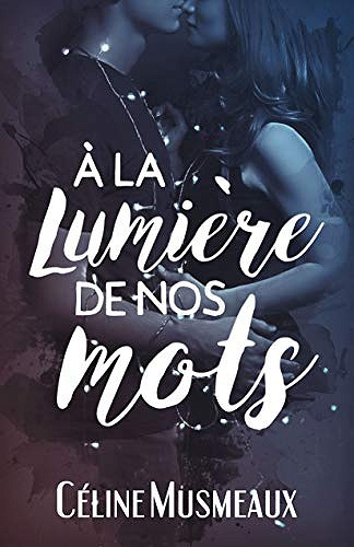 À la lumière de nos mots - Céline Musmeaux (2019)