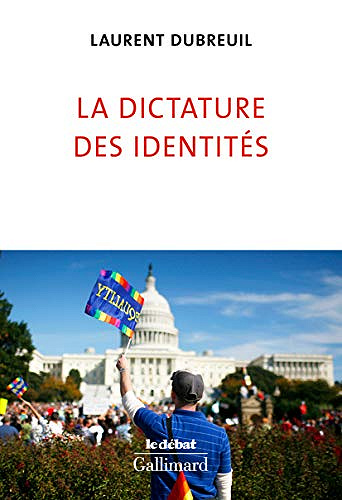 La dictature des identités - Laurent Dubreuil (2019)