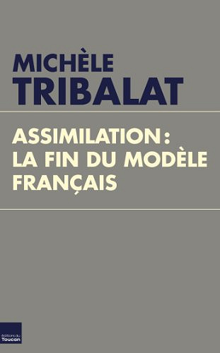 Assimilation, la fin du modèle français - Michèle Tribalat