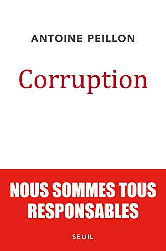 Corruption. nous sommes tous responsables - Antoine Peillon