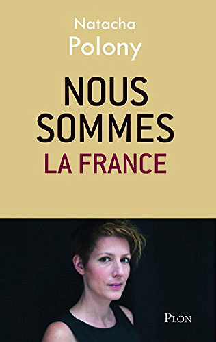 Nous sommes la France - Natacha Polony