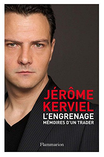 L’engrenage. Mémoires d’un trader - Jérôme Kerviel