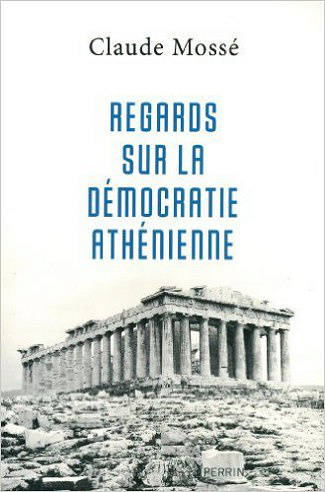 Regards sur la démocratie athénienne - Claude Mossé