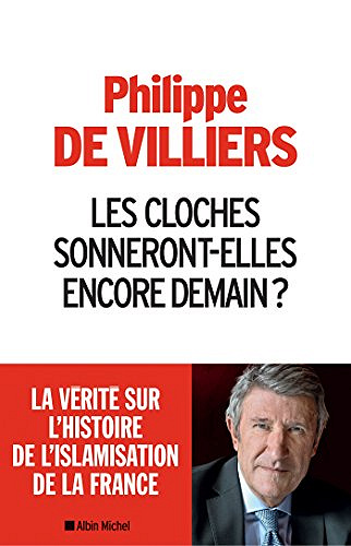 Les Cloches sonneront-elles encore demain ? - Philippe de Villiers