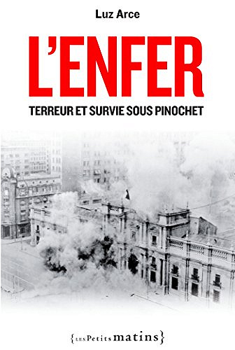 L’Enfer. Terreur et survie sous Pinochet - Luz Arce