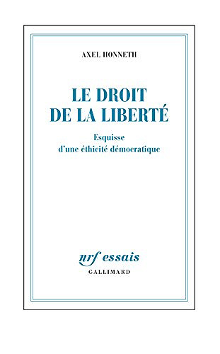 Le droit de la liberté. Esquisse d’une éthicité démocratique - Axel Honneth