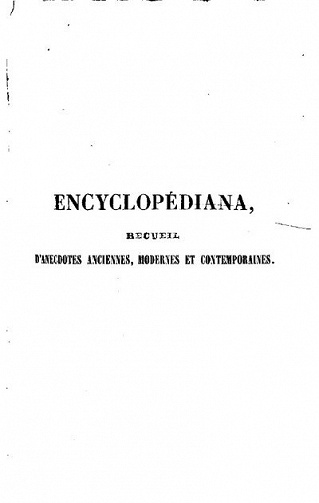 Encyclopédiana - Recueil d’anecdotes anciennes, modernes et contemporaines - Collectif