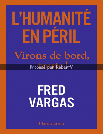 L’Humanité en Péril. Virons de bord, toute! - Fred Vargas (2019)