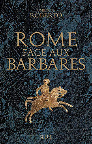 Rome face aux barbares - Umberto Roberto