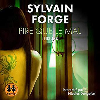 Sylvain Forge - Pire que le mal (2019)